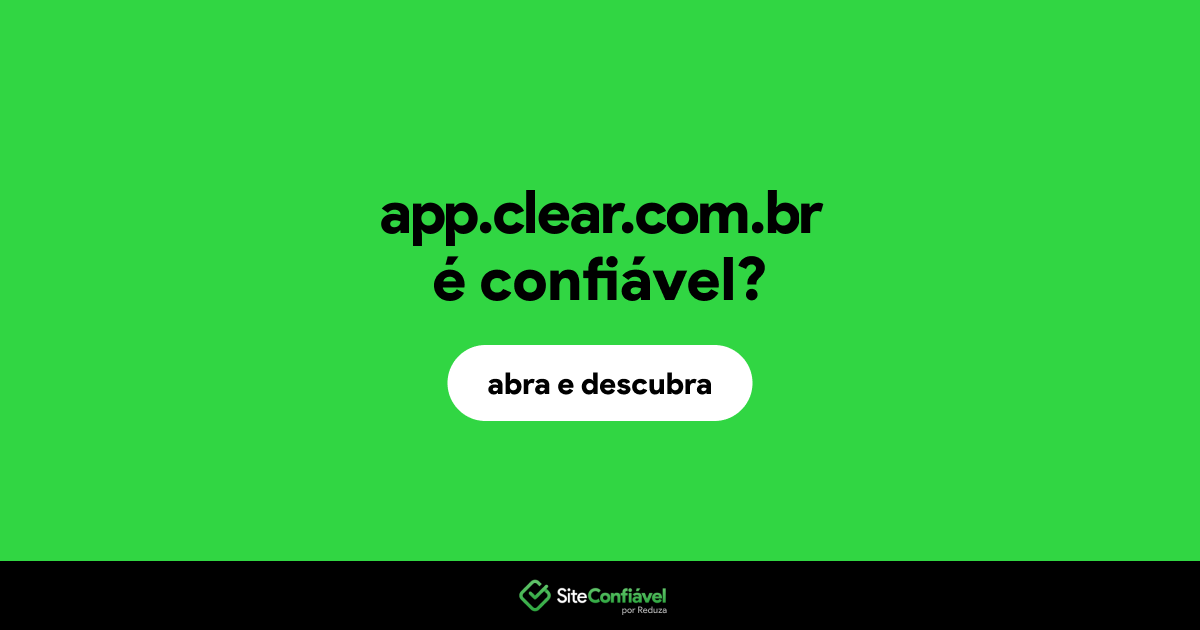 O site app.clear.com.br é confiável?