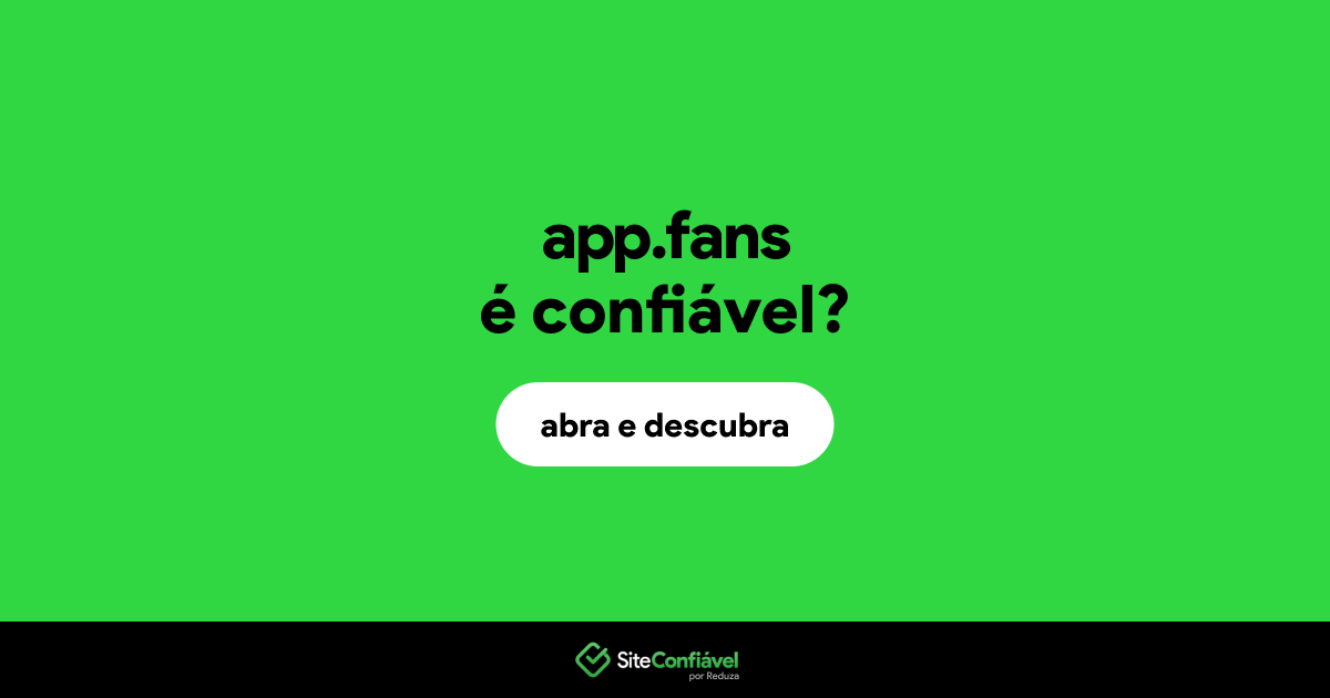 O site app.fans é confiável?