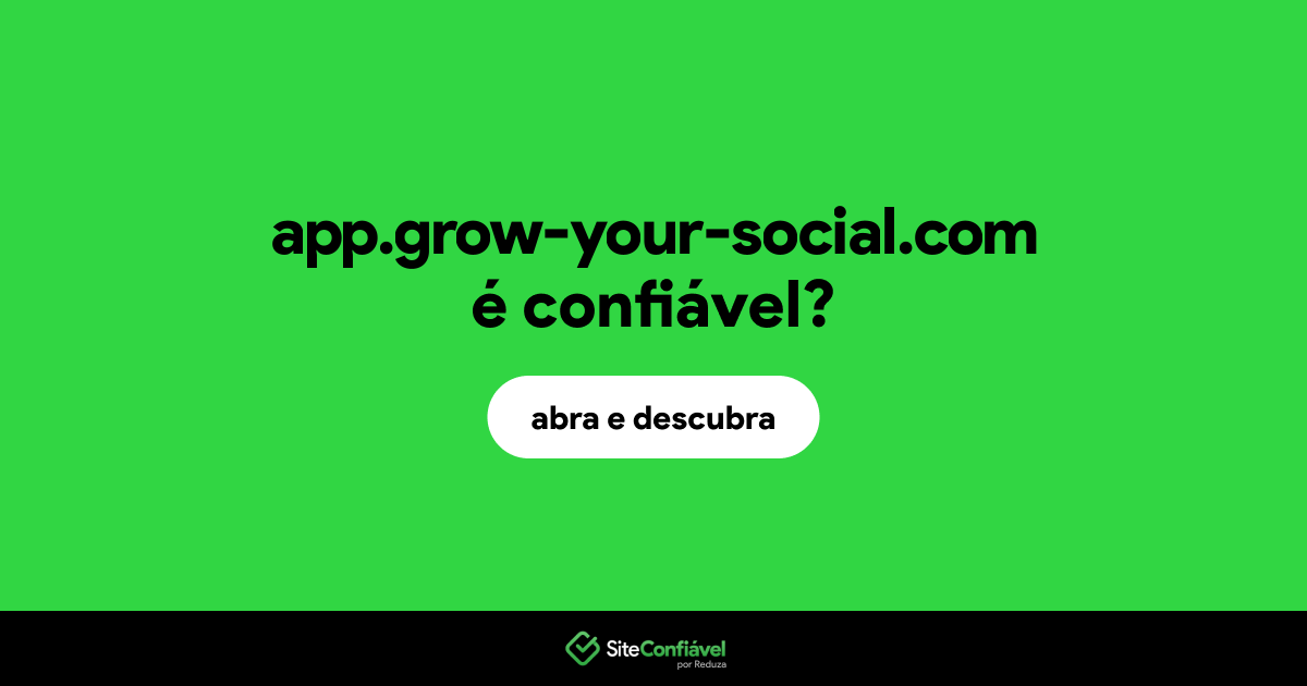 O site app.grow-your-social.com é confiável?