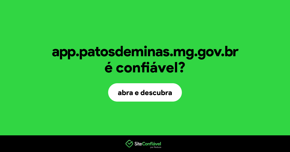 O site app.patosdeminas.mg.gov.br é confiável?
