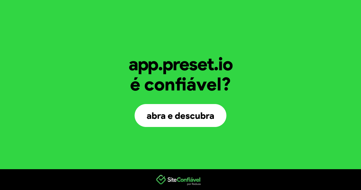 O site app.preset.io é confiável?