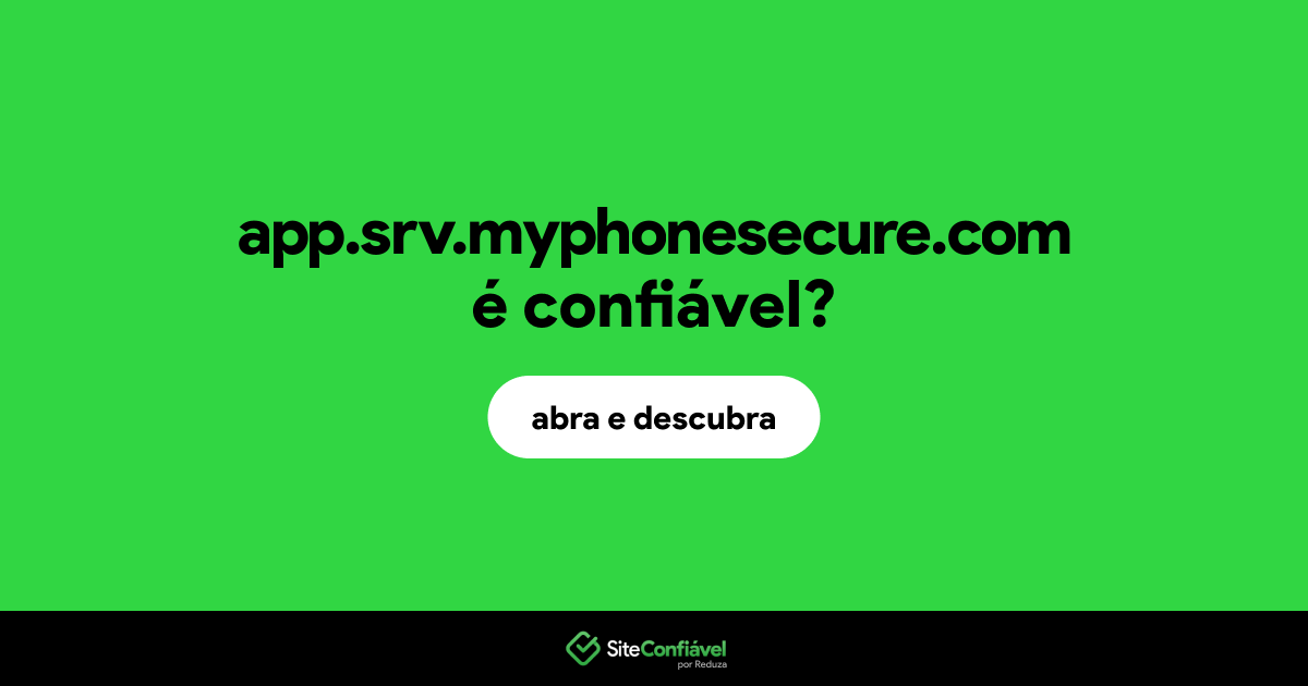 O site app.srv.myphonesecure.com é confiável?