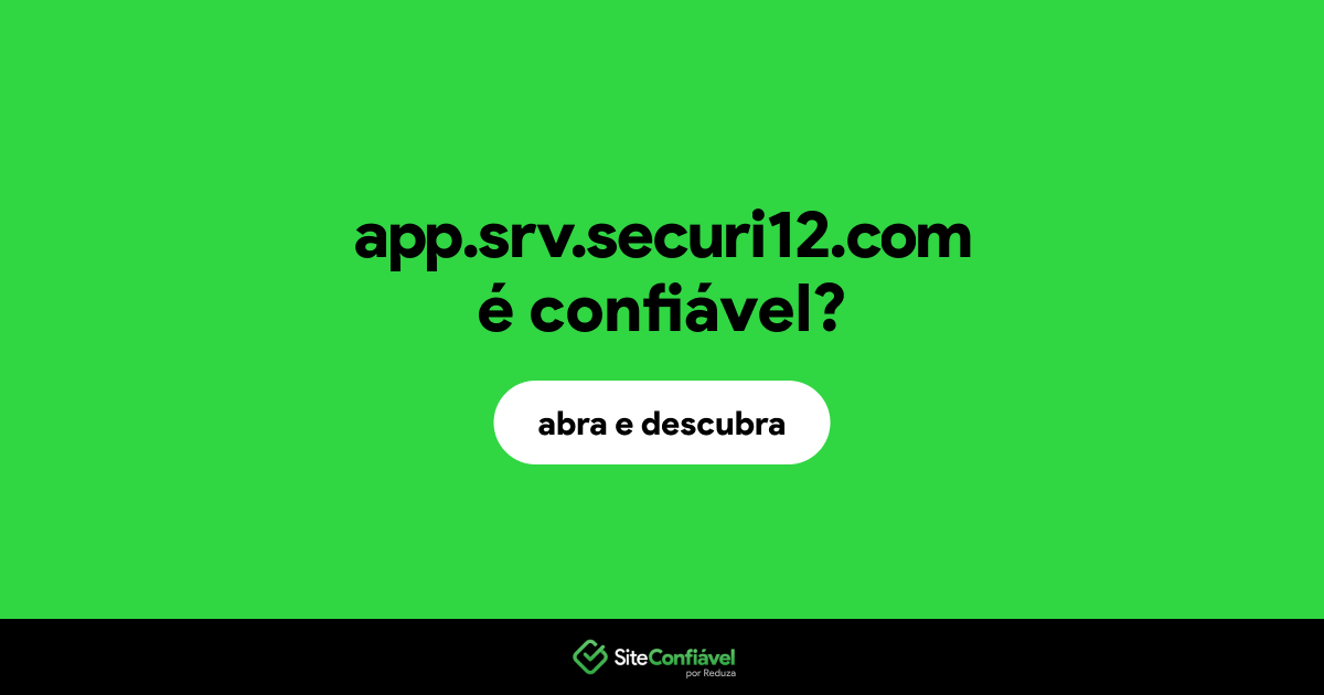 O site app.srv.securi12.com é confiável?