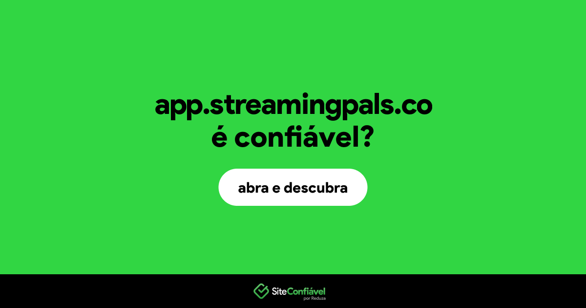 O site app.streamingpals.co é confiável?
