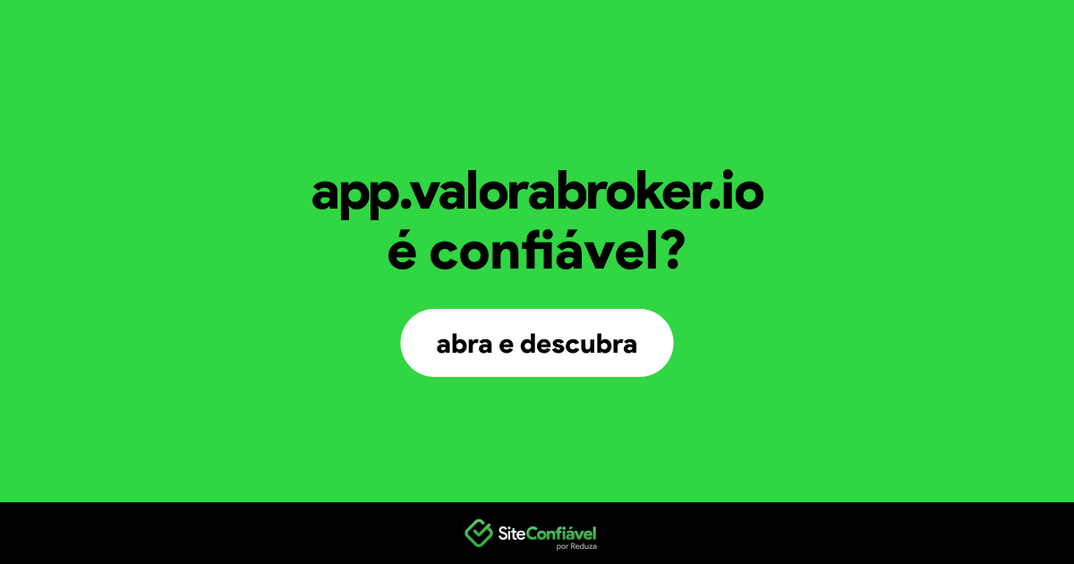 O site app.valorabroker.io é confiável?