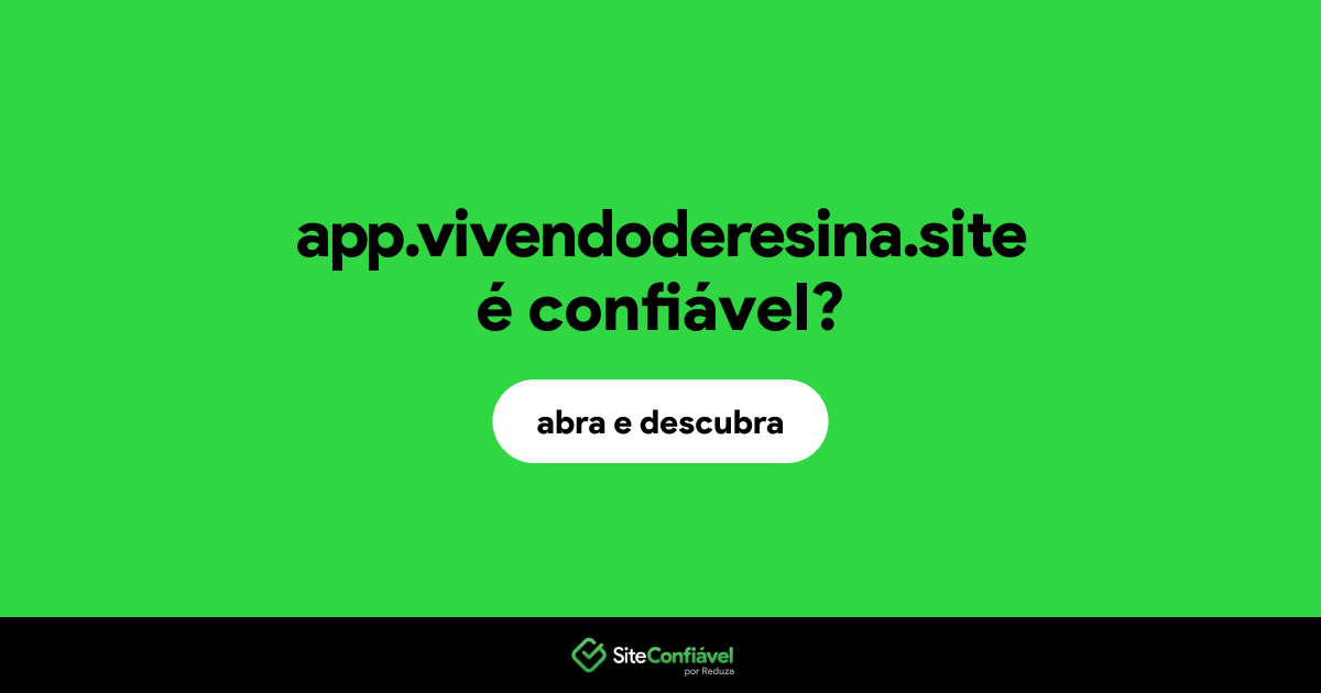 O site app.vivendoderesina.site é confiável?