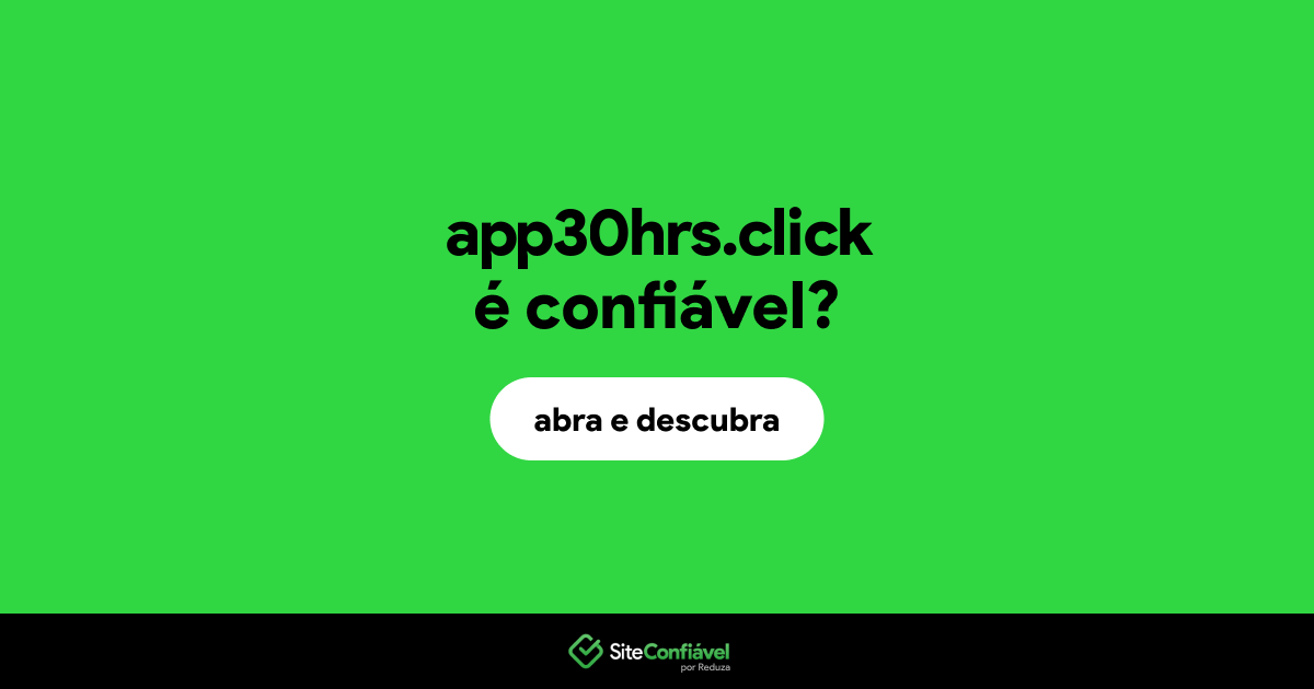 O site app30hrs.click é confiável?