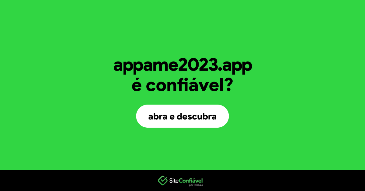 O site appame2023.app é confiável?