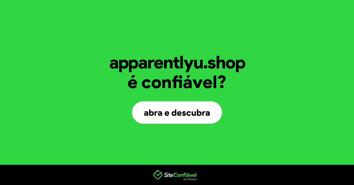 O site apparentlyu.shop é confiável?