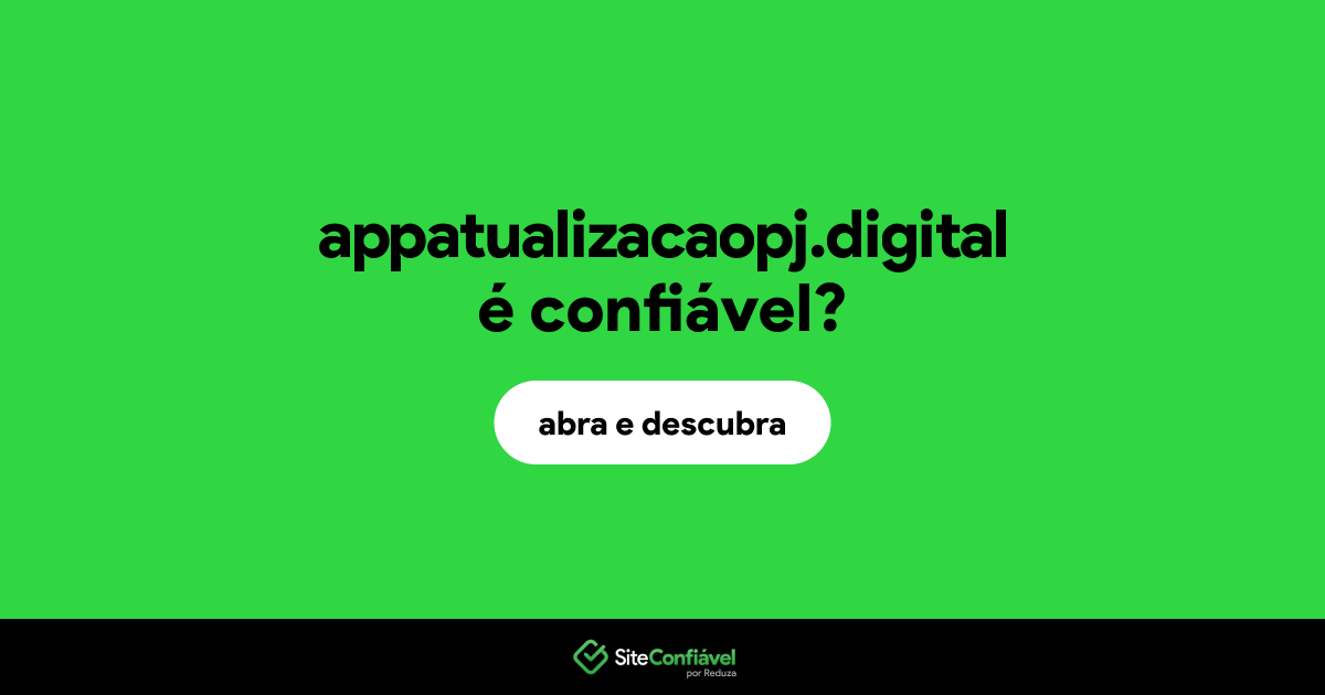 O site appatualizacaopj.digital é confiável?