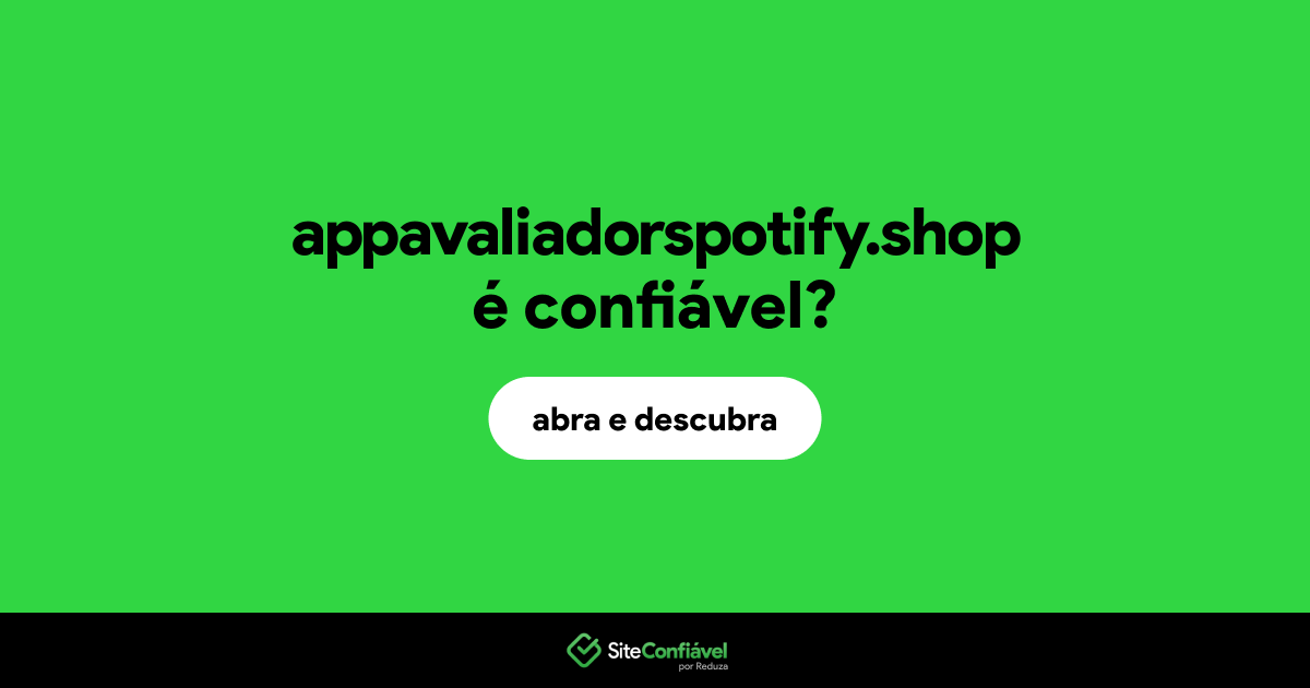 O site appavaliadorspotify.shop é confiável?