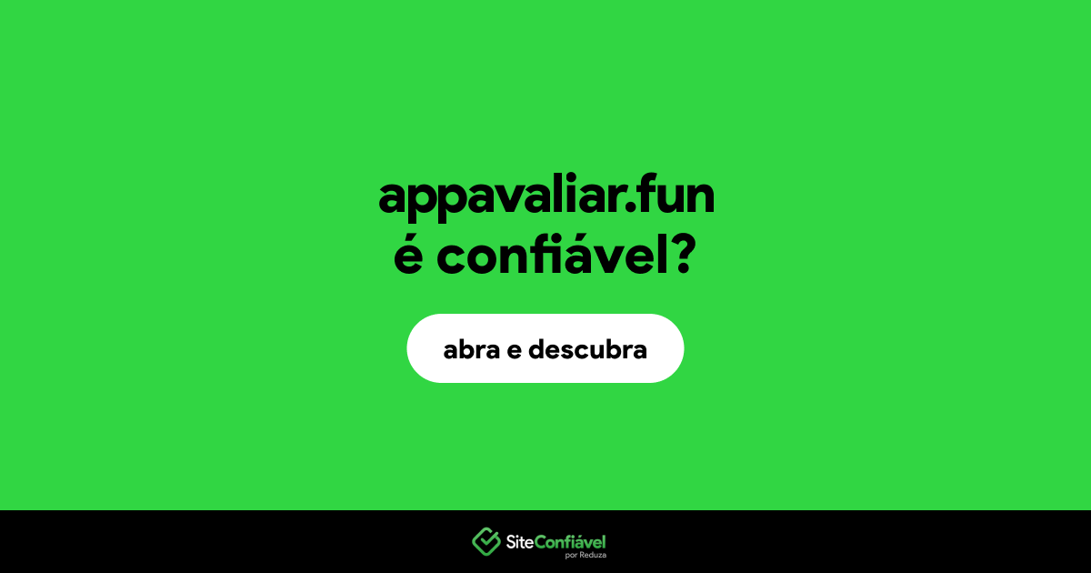O site appavaliar.fun é confiável?