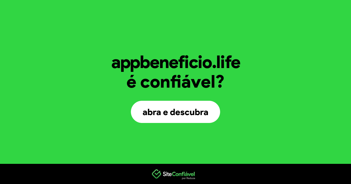 O site appbeneficio.life é confiável?