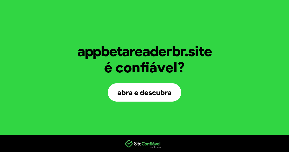 O site appbetareaderbr.site é confiável?