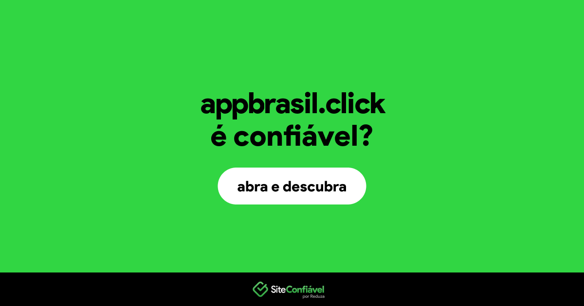 O site appbrasil.click é confiável?
