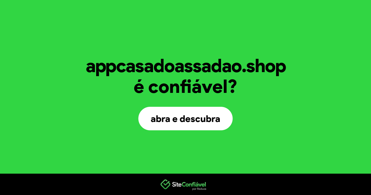 O site appcasadoassadao.shop é confiável?