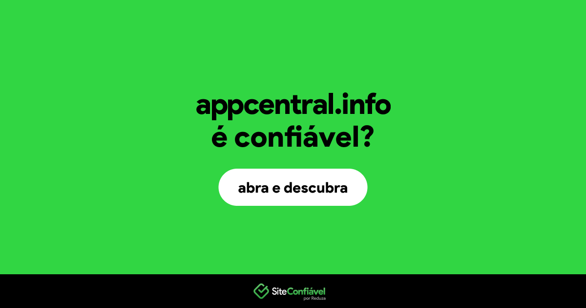 O site appcentral.info é confiável?