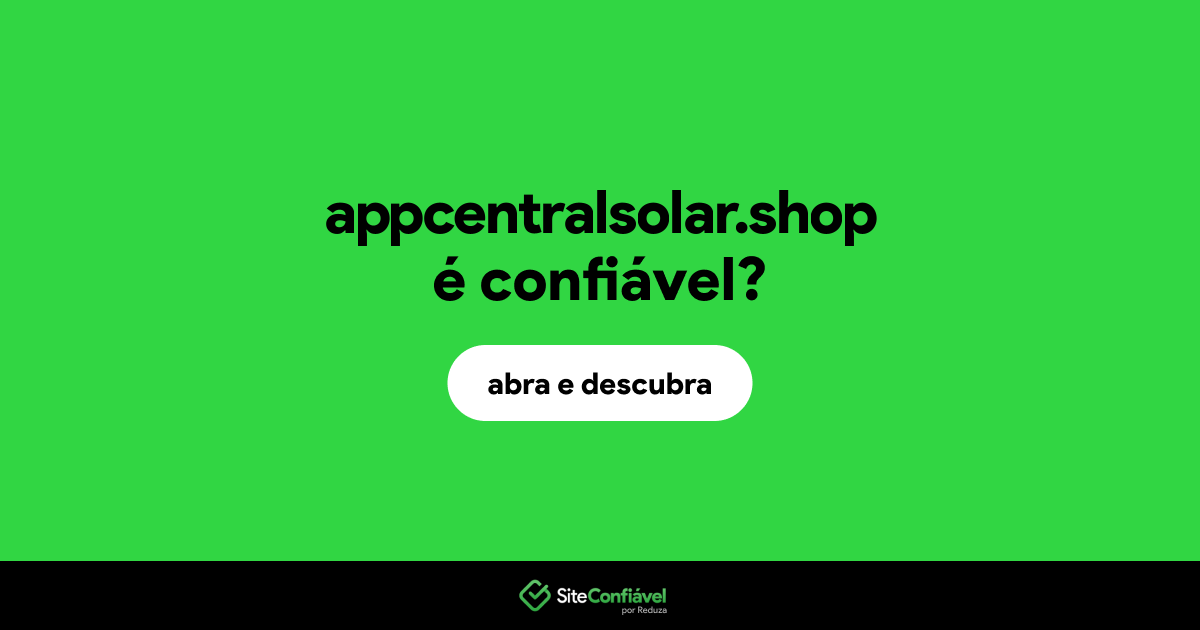 O site appcentralsolar.shop é confiável?