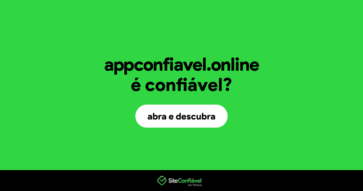O site appconfiavel.online é confiável?