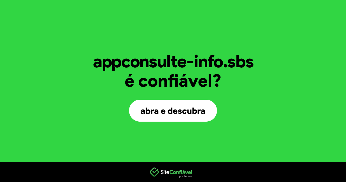 O site appconsulte-info.sbs é confiável?