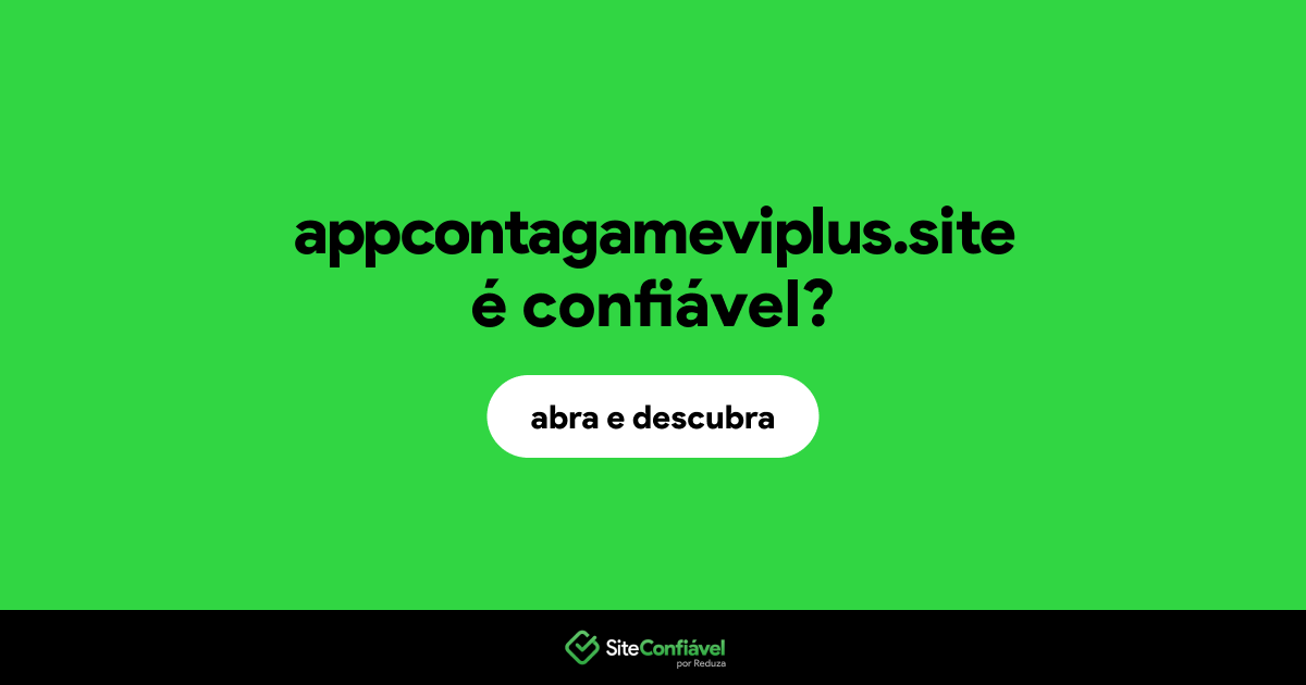 O site appcontagameviplus.site é confiável?