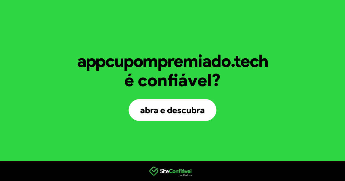 O site appcupompremiado.tech é confiável?