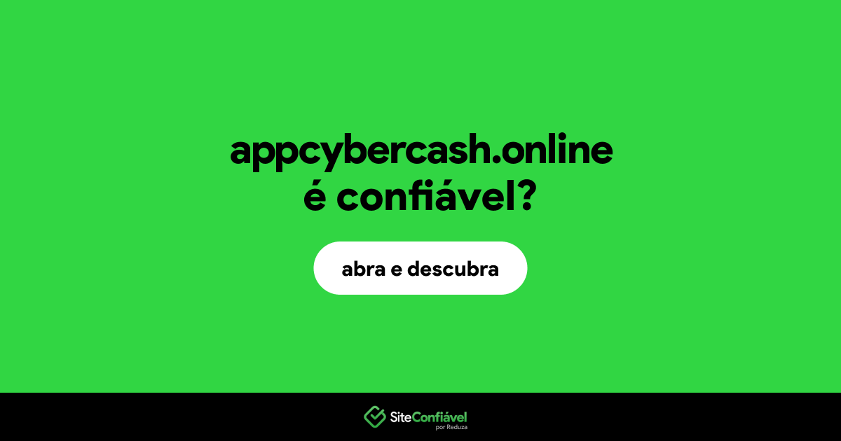 O site appcybercash.online é confiável?