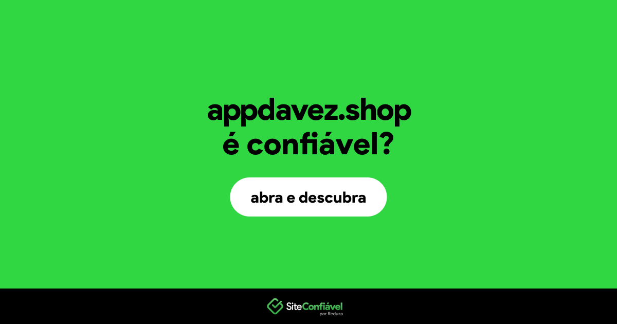 O site appdavez.shop é confiável?