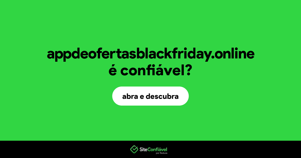 O site appdeofertasblackfriday.online é confiável?