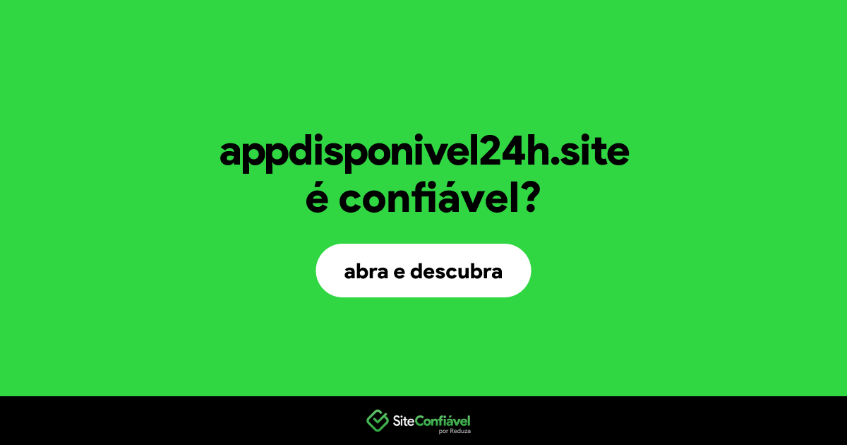 O site appdisponivel24h.site é confiável?