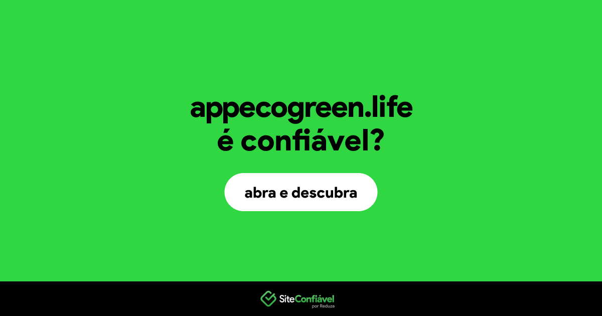 O site appecogreen.life é confiável?