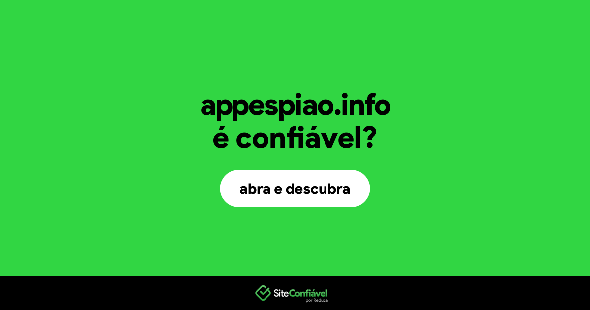 O site appespiao.info é confiável?