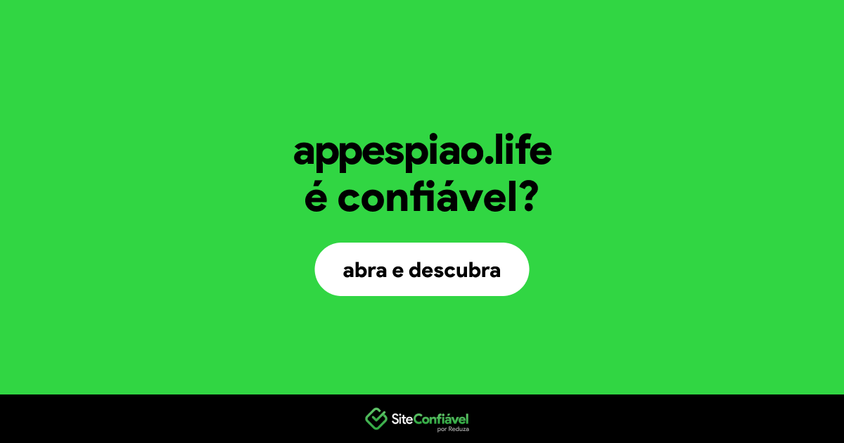 O site appespiao.life é confiável?