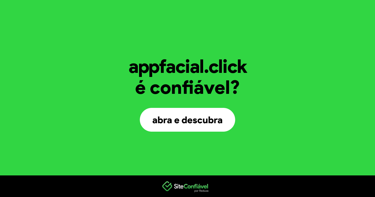 O site appfacial.click é confiável?