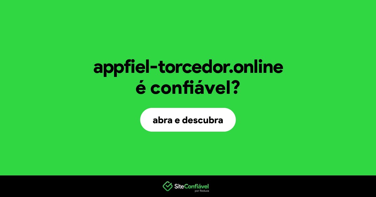 O site appfiel-torcedor.online é confiável?
