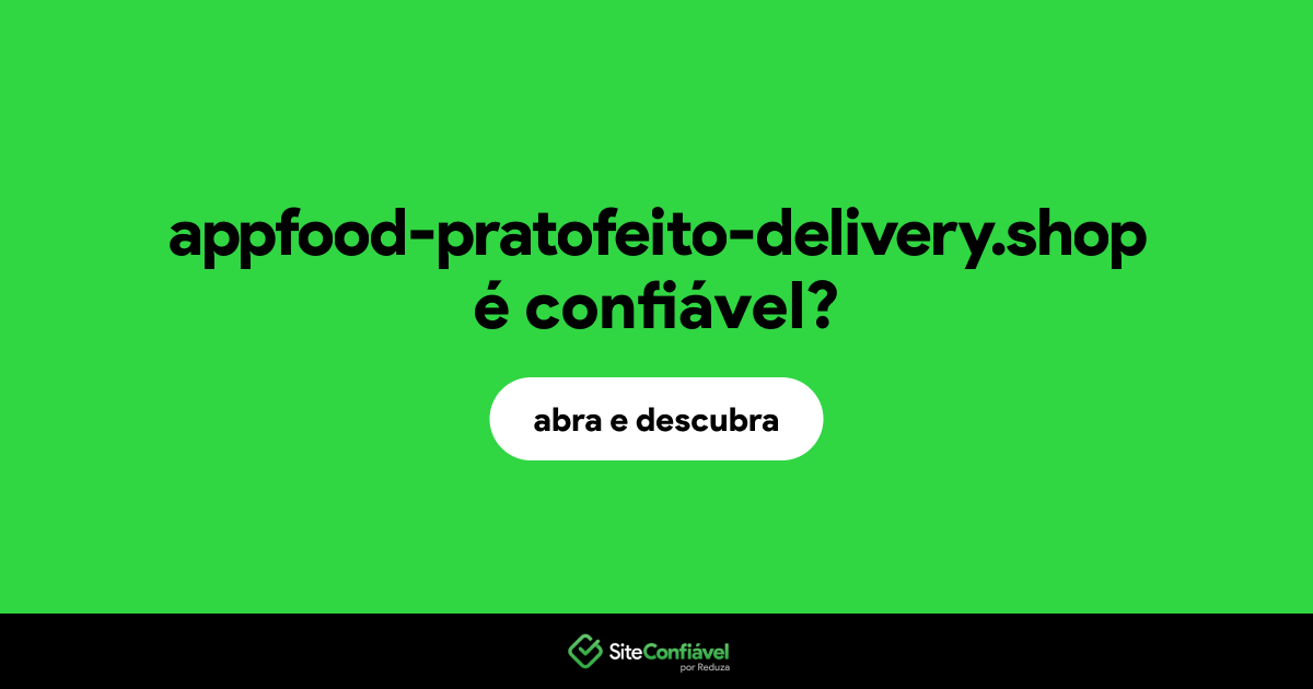 O site appfood-pratofeito-delivery.shop é confiável?
