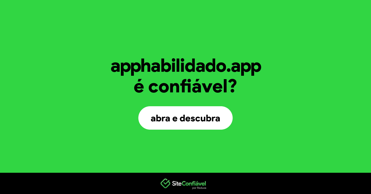 O site apphabilidado.app é confiável?