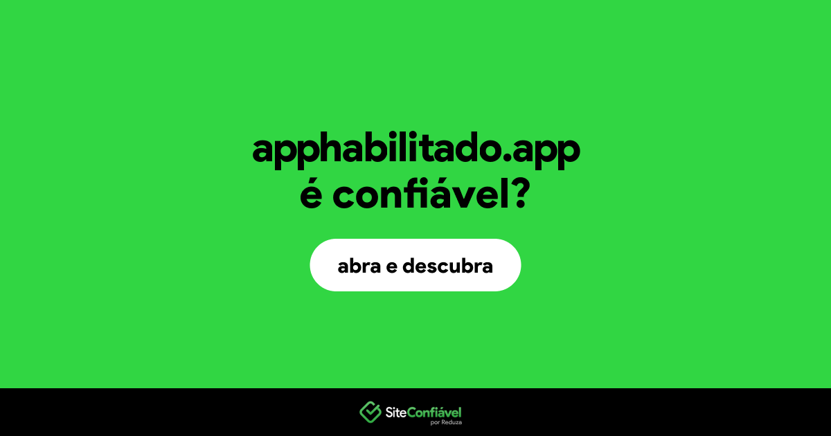 O site apphabilitado.app é confiável?