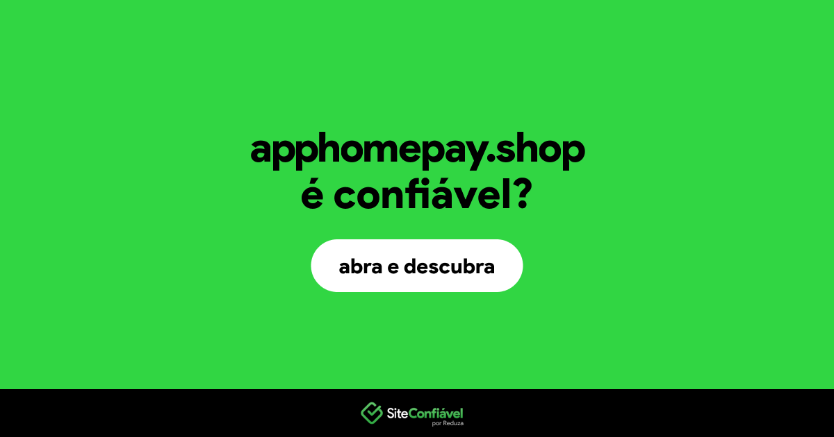 O site apphomepay.shop é confiável?
