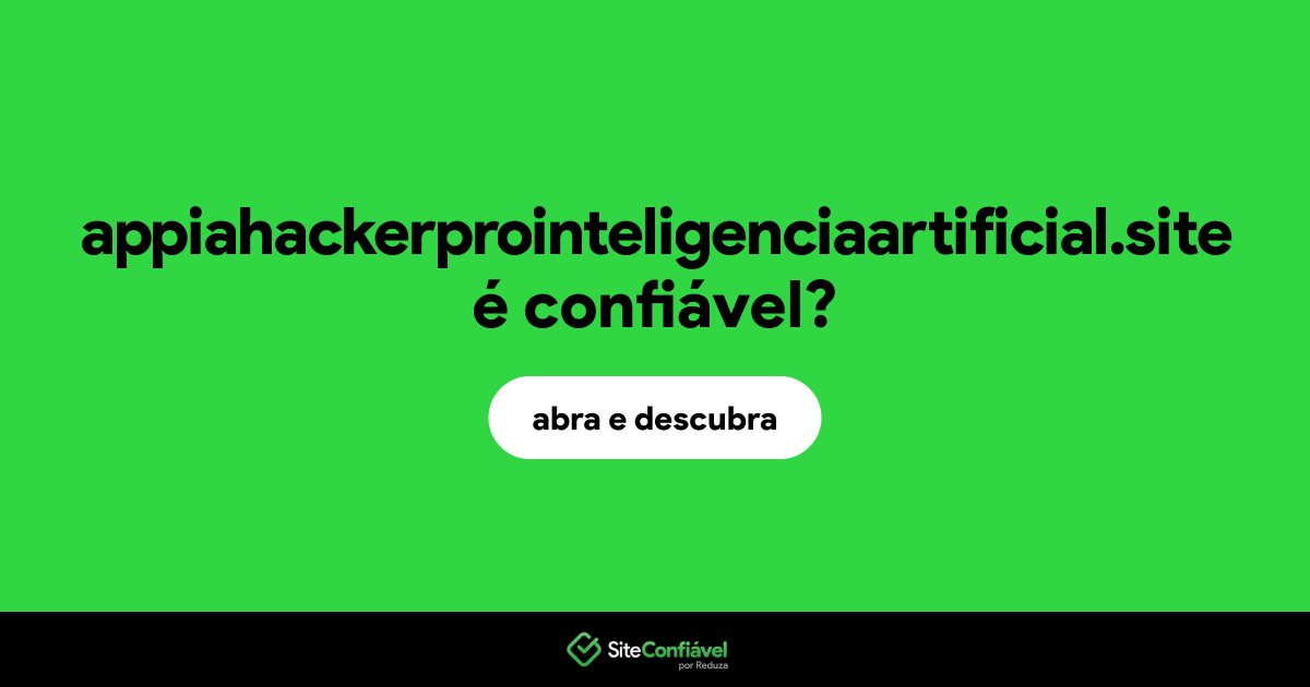 O site appiahackerprointeligenciaartificial.site é confiável?