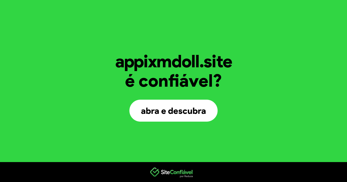 O site appixmdoll.site é confiável?