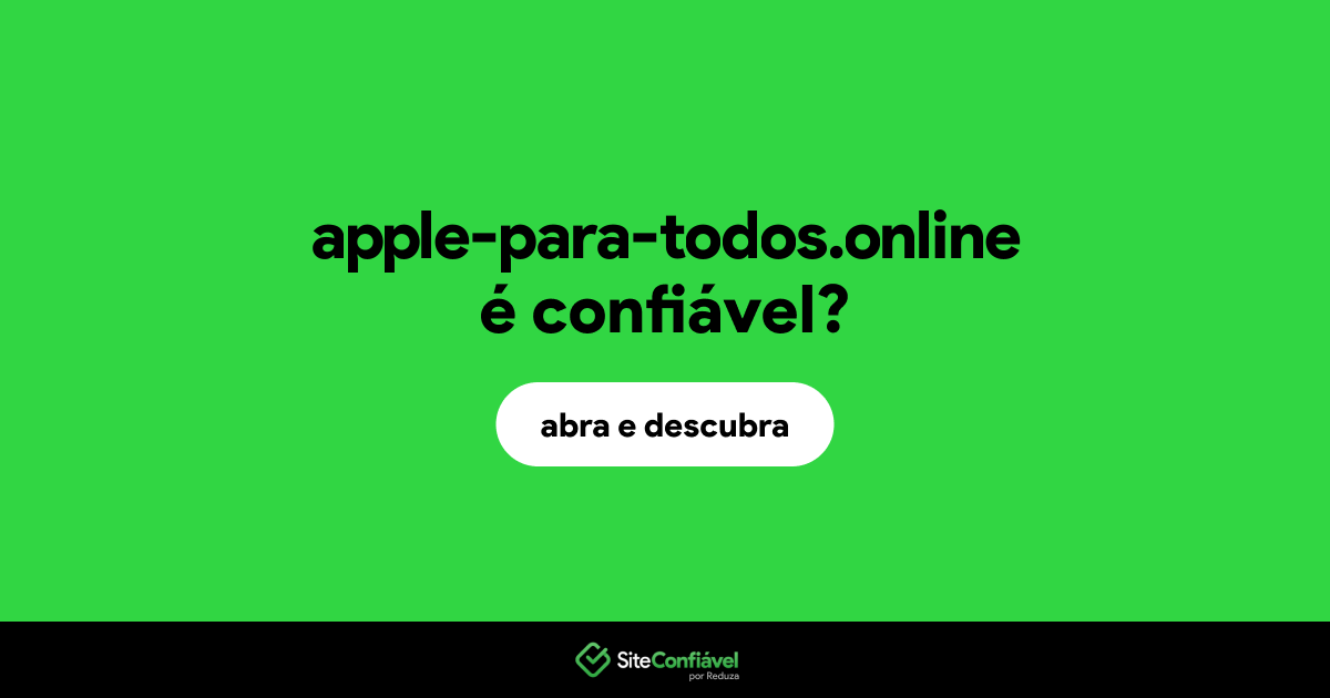 O site apple-para-todos.online é confiável?