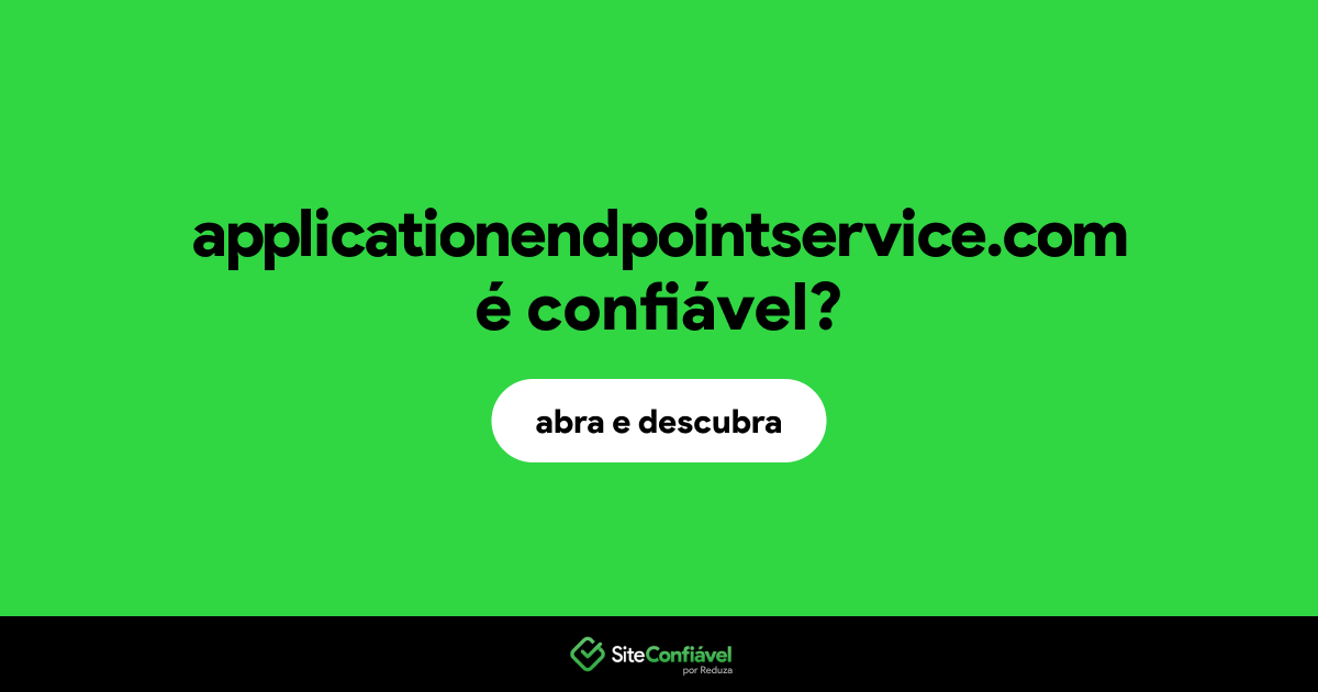 O site applicationendpointservice.com é confiável?