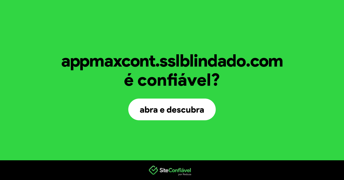 O site appmaxcont.sslblindado.com é confiável?