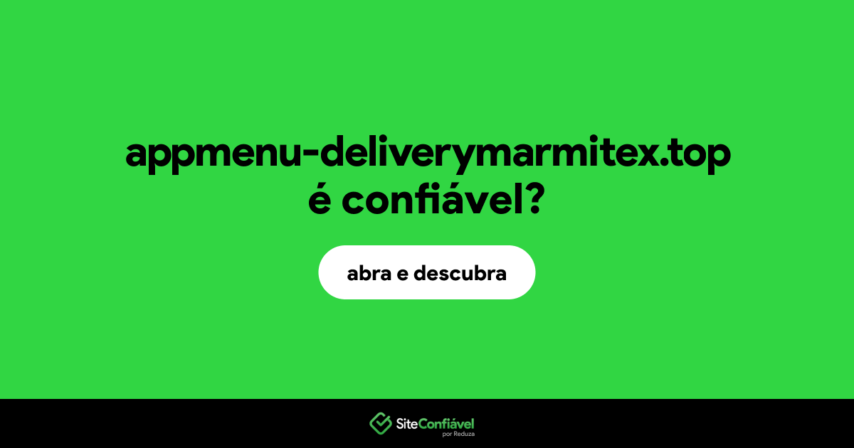O site appmenu-deliverymarmitex.top é confiável?