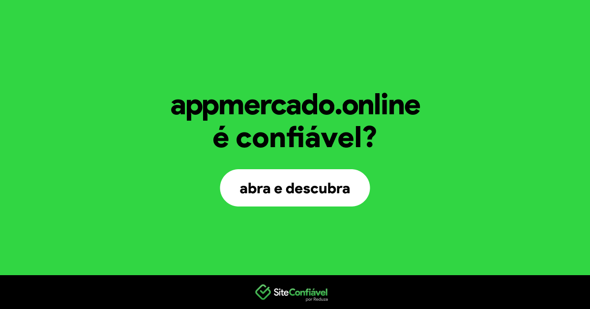 O site appmercado.online é confiável?