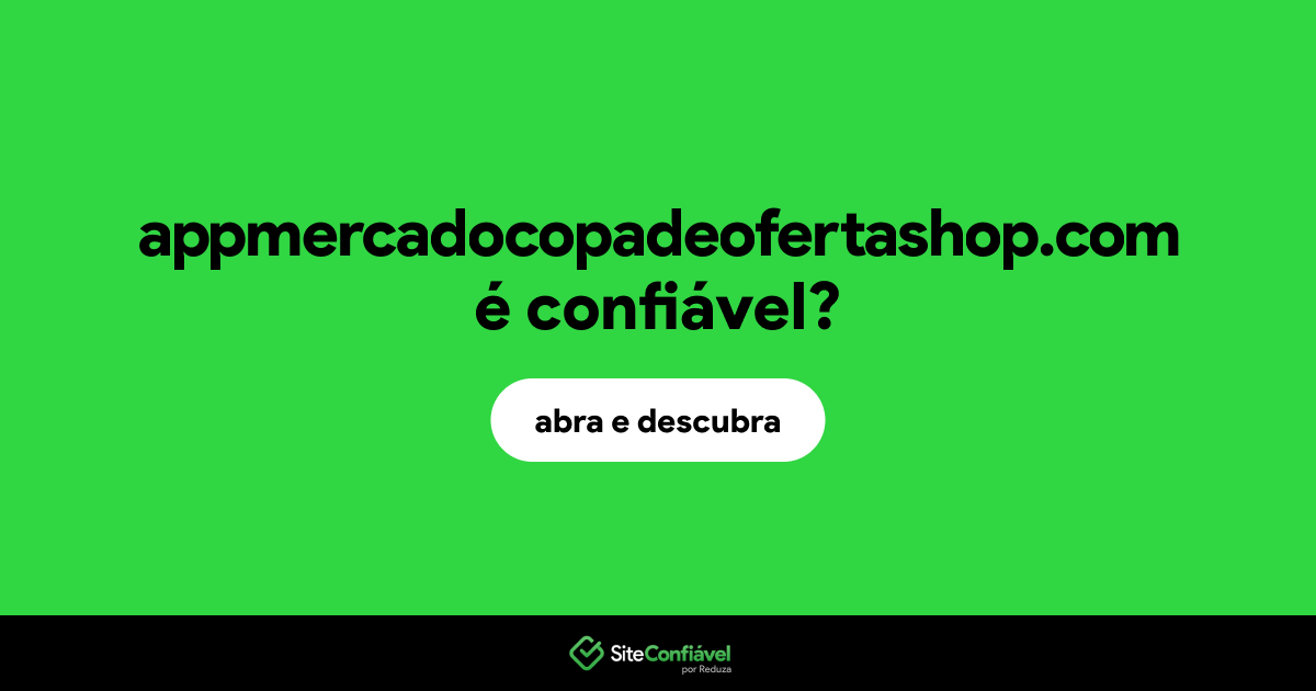 O site appmercadocopadeofertashop.com é confiável?