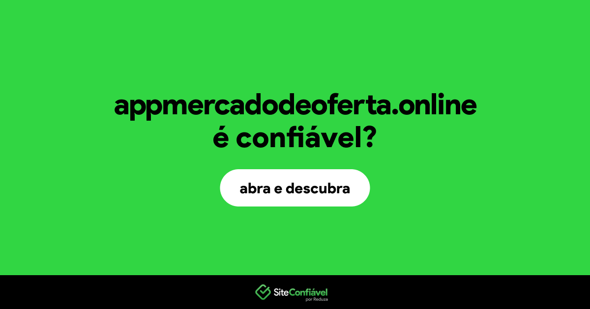 O site appmercadodeoferta.online é confiável?
