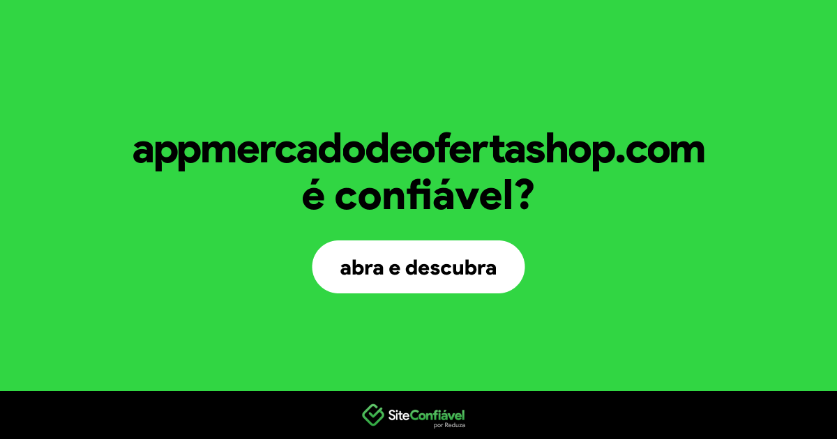 O site appmercadodeofertashop.com é confiável?