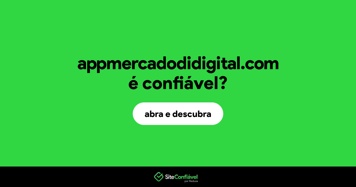 O site appmercadodidigital.com é confiável?